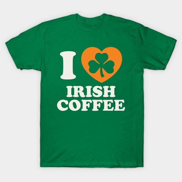 St Patricks Day Irish Coffee Irish Pride Coffee Lover T-Shirt by PodDesignShop